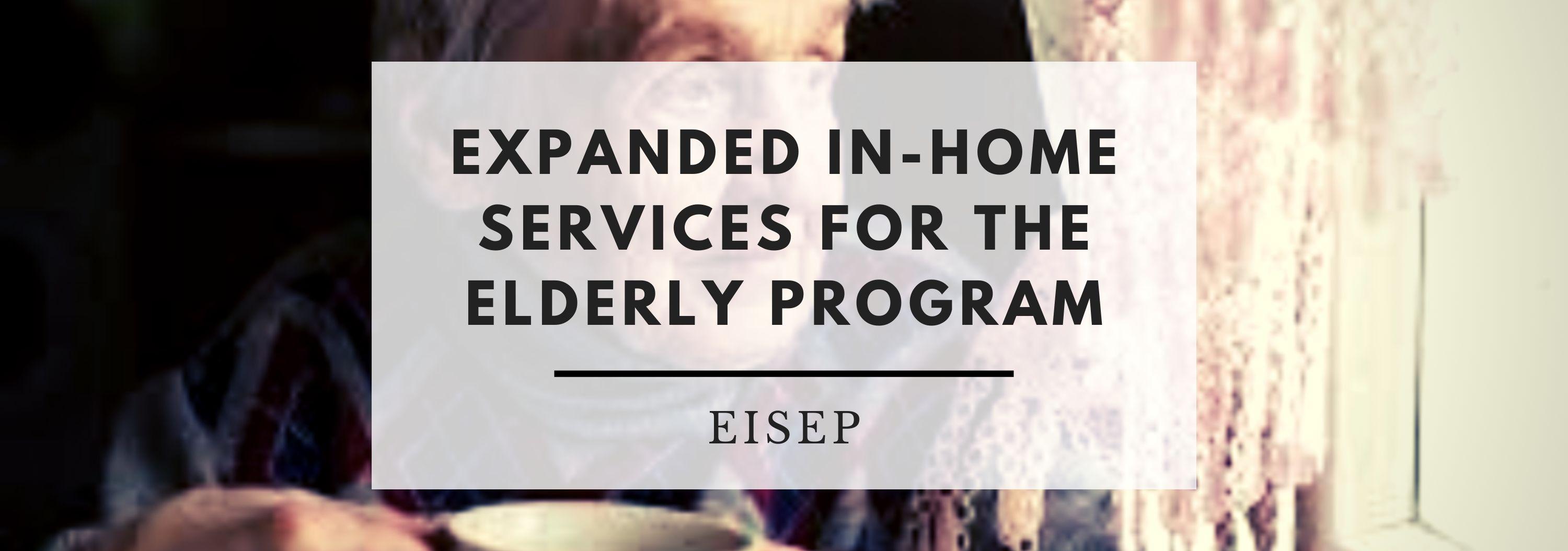 Accessing Low-Cost to Free Home Care Services through the Expanded In-Home Services for the Elderly Program (EISEP)